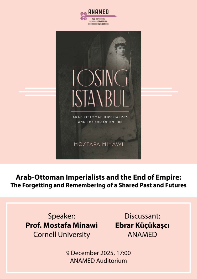 Arab-Ottoman Imperialists and the End of Empire: The Forgetting and Remembering of a Shared Past and Futures